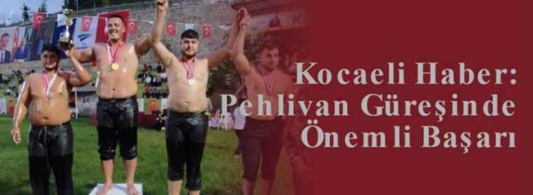 Kocaeli Haber: Pehlivan Güreşinde Önemli Başarı 3