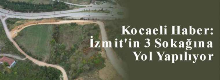 Kocaeli Haber: İzmit'in 3 Sokağına Yol Yapılıyor 4