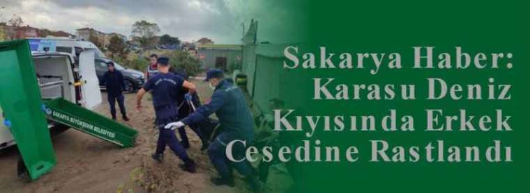 Sakarya Haber: Karasu Deniz Kıyısında Erkek Cesedine Rastlandı 7