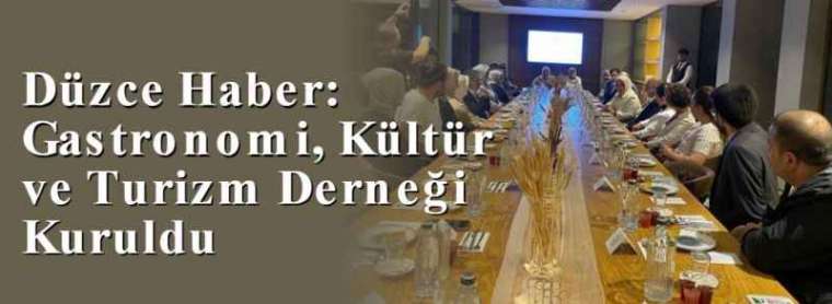 Düzce Haber: Gastronomi, Kültür ve Turizm Derneği Kuruldu 3