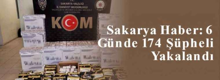 Sakarya Haber: 6 Günde 174 Şüpheli Yakalandı 6