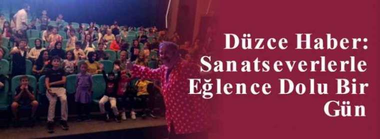 Düzce Haber: Sanatseverlerle Eğlence Dolu Bir Gün 6