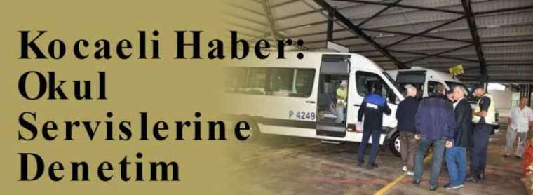 Kocaeli Haber: Okul Servislerine Denetim 4