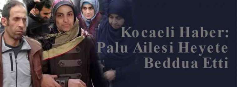 Kocaeli Haber: Palu Ailesi Heyete Beddua Etti 5