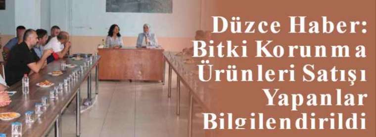 Düzce Haber: Bitki Korunma Ürünleri Satışı Yapanlar Bilgilendirildi 5