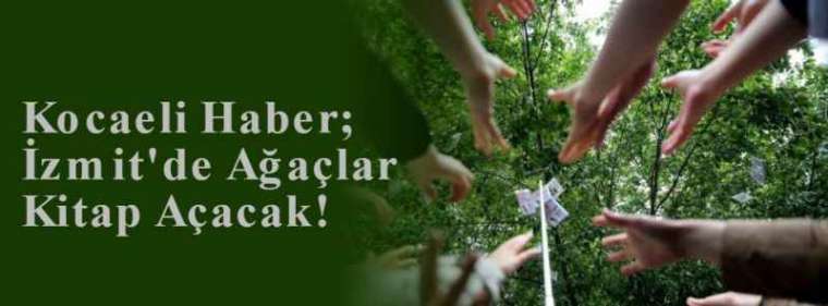 Kocaeli Haber; İzmit'de Ağaçlar Kitap Açacak! 4