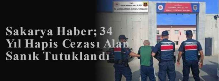 Sakarya Haber; 34 Yıl Hapis Cezası Alan Sanık Tutuklandı  2