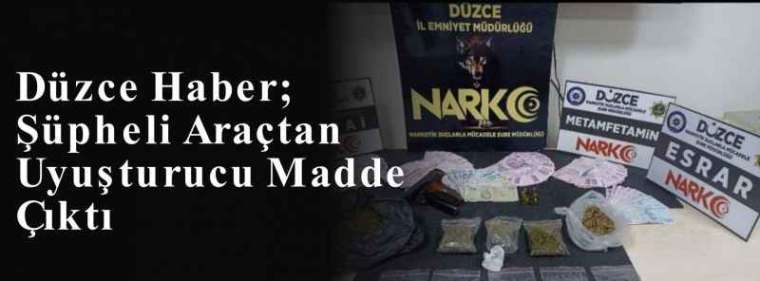 Düzce Haber; Şüpheli Araçtan Uyuşturucu Madde Çıktı 2