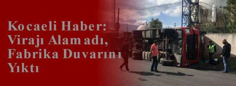 Kocaeli Haber: Virajı Alamadı, Fabrika Duvarını Yıktı 4