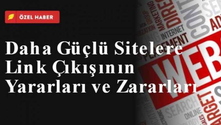 Daha Güçlü Sitelere Link Çıkışının Yararları ve Zararları