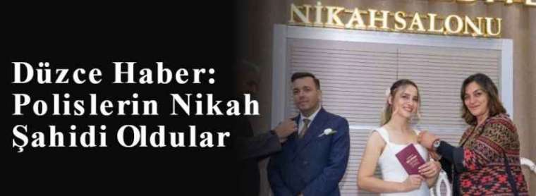 Düzce Haber: Polislerin Nikah Şahidi Oldular 3