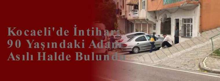 Kocaeli'de İntihar: 90 Yaşındaki Adam Asılı Halde Bulundu 5