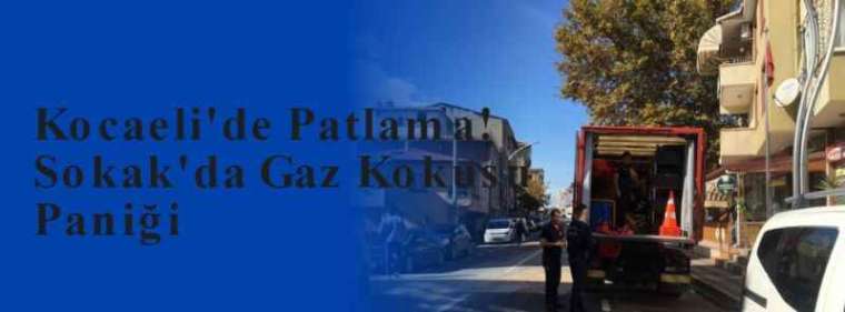 Kocaeli'de Patlama! Sokak'da Gaz Kokusu Paniği 6