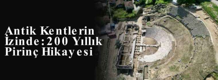 Antik Kentlerin İzinde: 200 Yıllık Pirinç Hikayesi 6