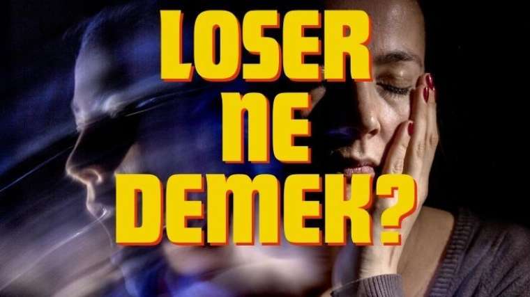 Loser Ne Demek? 5