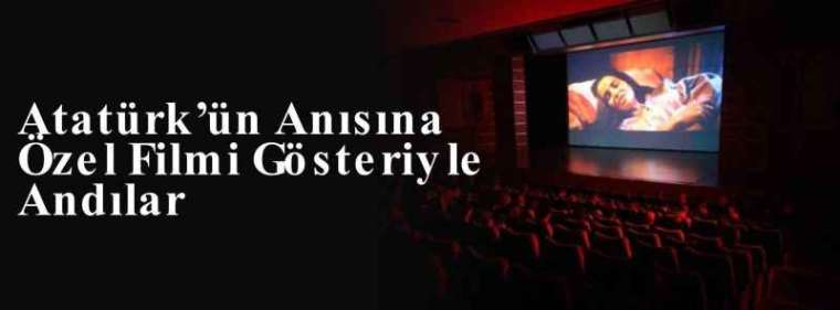 Atatürk’ün Anısına Özel Filmi Gösteriyle Andılar 4