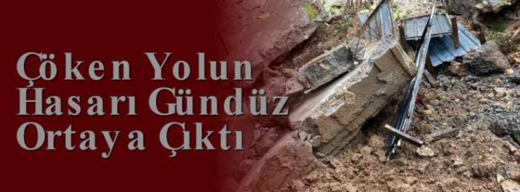 Çöken Yolun Hasarı Gündüz Ortaya Çıktı 6