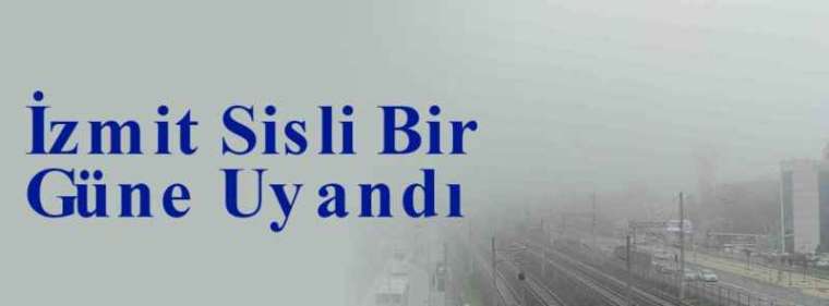 İzmit Sisli Bir Güne Uyandı 3