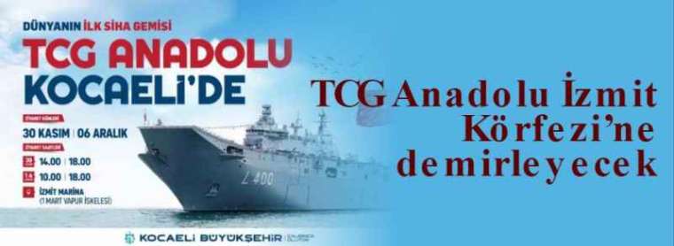 TCG Anadolu İzmit Körfezi’ne demirleyecek 4