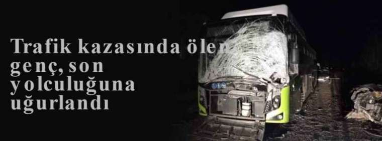 Trafik kazasında ölen genç, son yolculuğuna uğurlandı 8