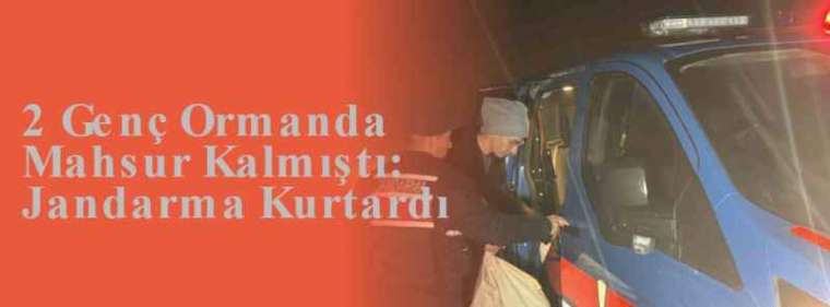 2 Genç Ormanda Mahsur Kalmıştı: Jandarma Kurtardı 11