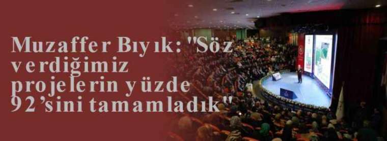 Muzaffer Bıyık: "Söz verdiğimiz projelerin yüzde 92’sini tamamladık" 3