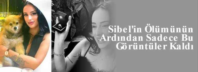 Sibel'in Ölümünün Ardından Sadece Bu Görüntüler Kaldı 3