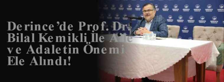 Derince’de Prof. Dr. Bilal Kemikli İle Aile ve Adaletin Önemi Ele Alındı! 3