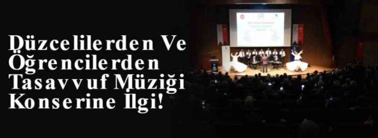 Düzcelilerden Ve Öğrencilerden Tasavvuf Müziği Konserine İlgi! 6