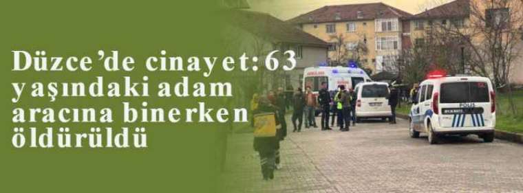 Düzce’de cinayet: 63 yaşındaki adam aracına binerken öldürüldü 8