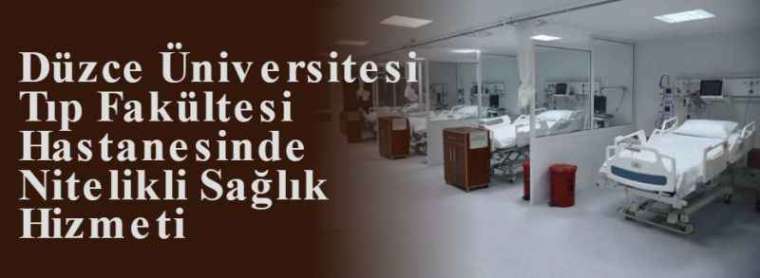  Düzce Üniversitesi Tıp Fakültesi Hastanesinde Nitelikli Sağlık Hizmeti 3