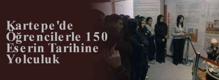 Kartepe'de Öğrencilerle 150 Eserin Tarihine Yolculuk 4