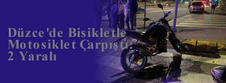 Düzce'de Bisikletle Motosiklet Çarpıştı: 2 Yaralı 3