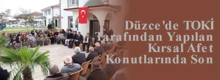 Düzce'de TOKİ Tarafından Yapılan Kırsal Afet Konutlarında Son 5