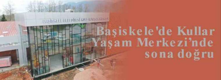 Başiskele'de Kullar Yaşam Merkezi’nde sona doğru 4