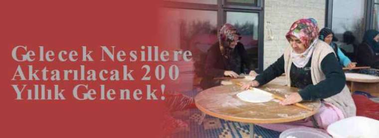 Gelecek Nesillere Aktarılacak 200 Yıllık Gelenek! 9