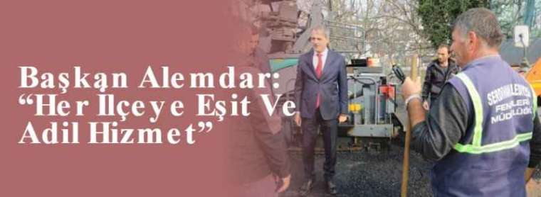 Başkan Alemdar: “Her İlçeye Eşit Ve Adil Hizmet” 7