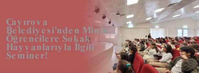 Çayırova Belediyesi'nden Minik Öğrencilere Sokak Hayvanlarıyla İlgili Seminer! 4