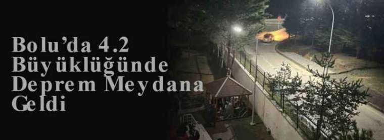 Bolu’da 4.2 Büyüklüğünde Deprem Meydana Geldi 2