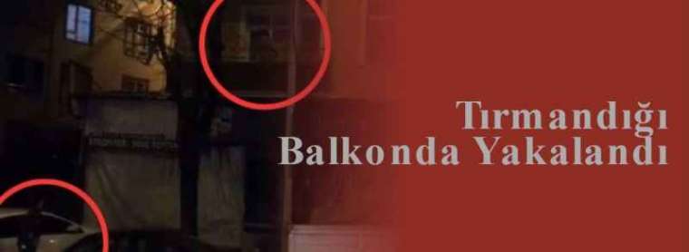 Tırmandığı Balkonda Yakalandı 7