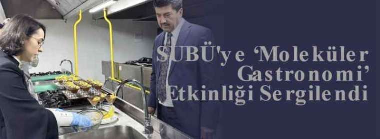 SUBÜ'ye ‘Moleküler Gastronomi’ Etkinliği Sergilendi 7