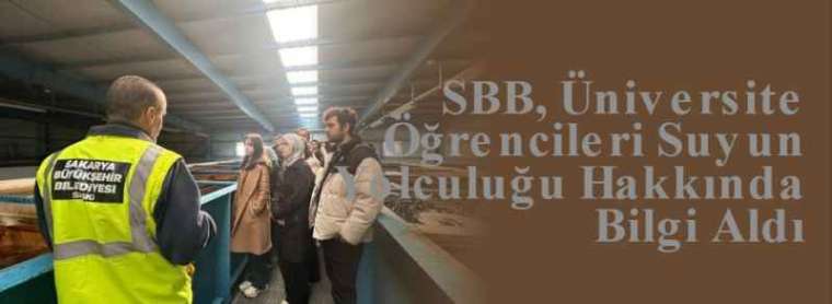 SBB, Üniversite Öğrencileri Suyun Yolculuğu Hakkında Bilgi Aldı 4