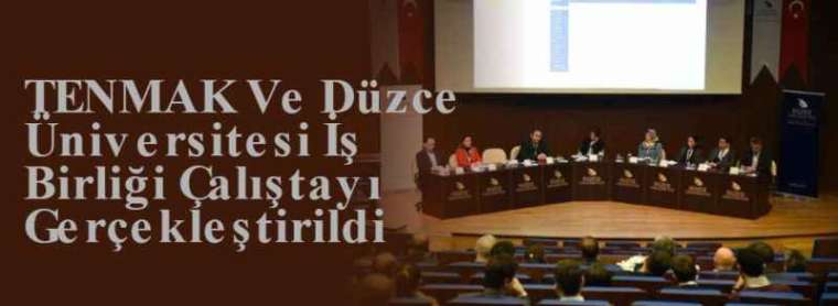 TENMAK Ve Düzce Üniversitesi İş Birliği Çalıştayı Gerçekleştirildi 3