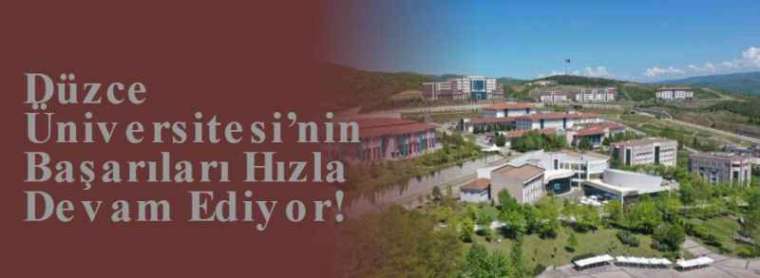 Düzce Üniversitesi’nin Başarıları Hızla Devam Ediyor! 2