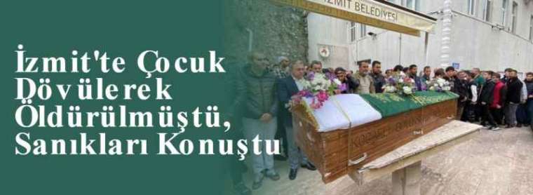 İzmit'te Çocuk Dövülerek Öldürülmüştü, Sanıkları Konuştu 8