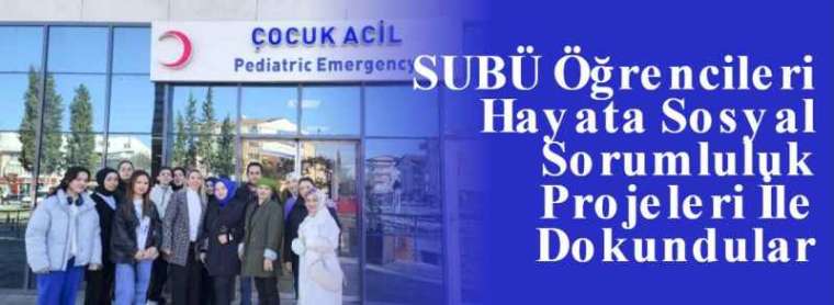 SUBÜ Öğrencileri Hayata Sosyal Sorumluluk Projeleri İle Dokundular 8