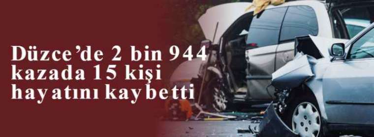 Düzce’de 2 Bin 944 Kazada 15 Kişi Hayatını Kaybederken 2 Bin 172 Kişi Yaralandı 3