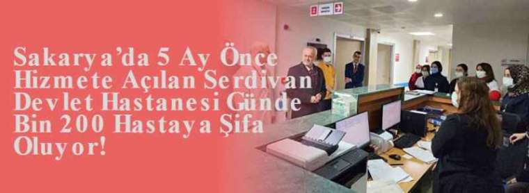 Sakarya’da 5 Ay Önce Hizmete Açılan Serdivan Devlet Hastanesi Günde Bin 200 Hastaya Şifa Oluyor! 4