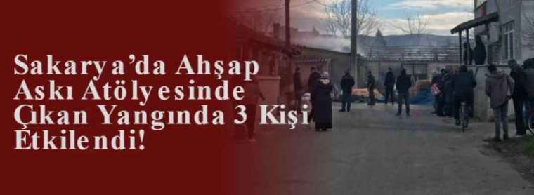 Sakarya’da Ahşap Askı Atölyesinde Çıkan Yangında 3 Kişi Etkilendi! 8