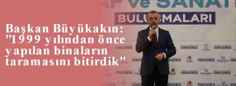 Başkan Büyükakın: "1999 yılından önce yapılan binaların taramasını bitirdik" 4